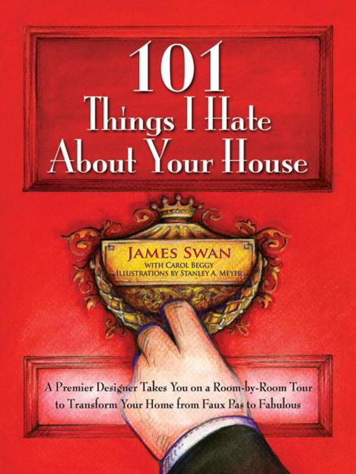 Title details for 101 Things I Hate About Your House by James Swan - Available